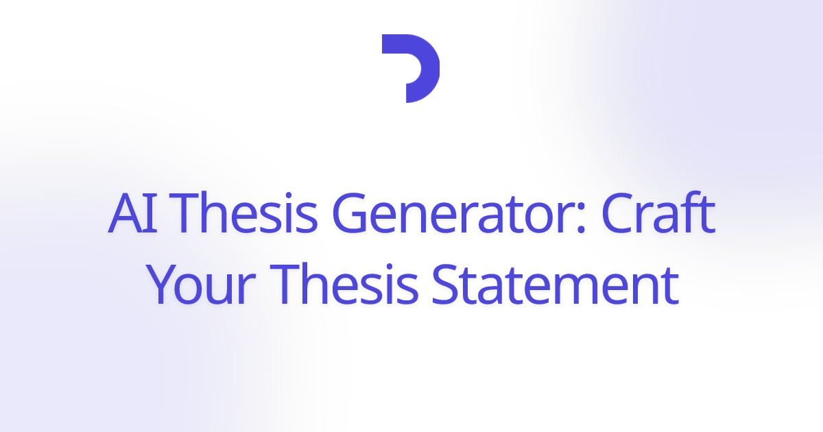 AI Thesis Generator Craft Your Thesis Statement Documind